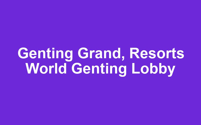 Genting Grand, Resorts World Genting