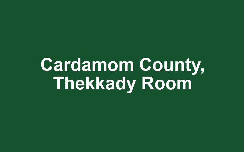 Cardamom County, Thekkady
