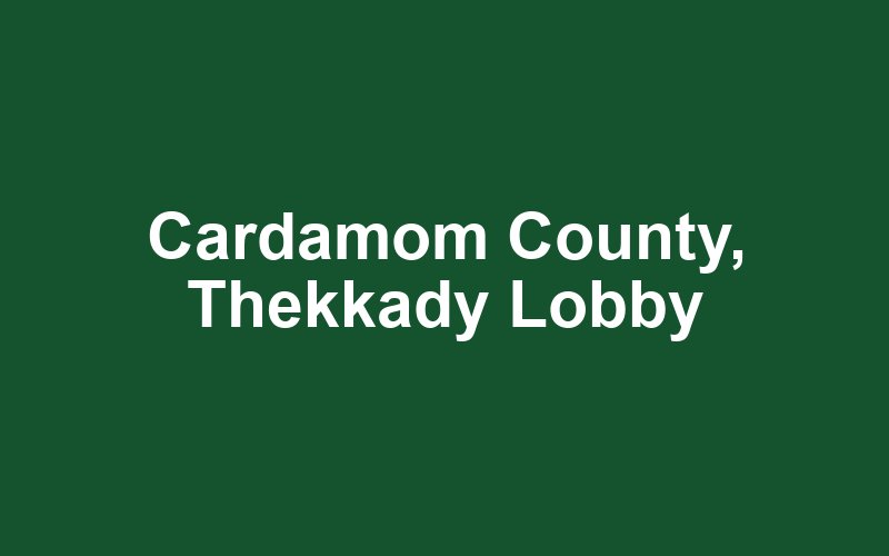 Cardamom County, Thekkady