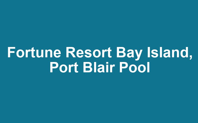 Fortune Resort Bay Island, Port Blair