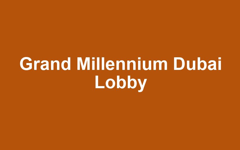 Grand Millennium Dubai
