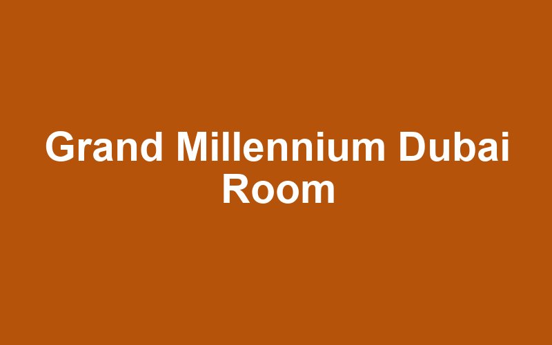 Grand Millennium Dubai