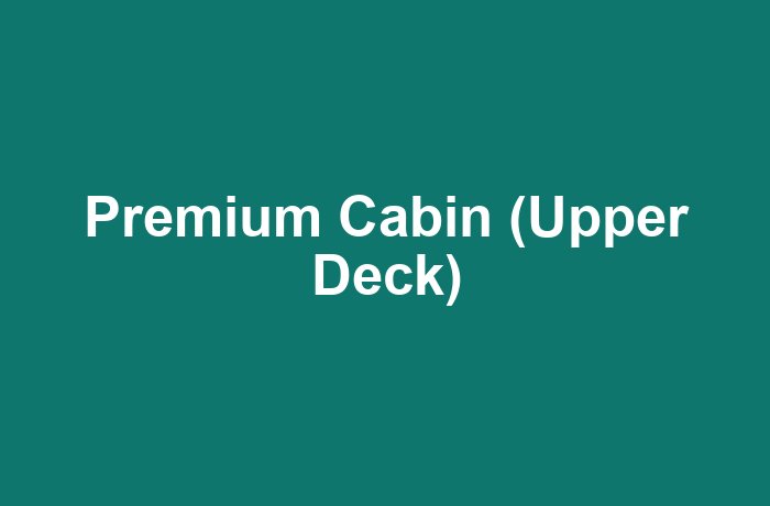 Premium Cabin (Upper Deck)