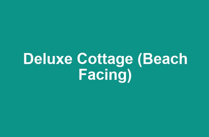 Deluxe Cottage (Beach Facing)